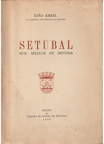 Setúbal. Sete Séculos de História
