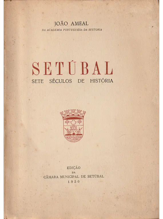 Setúbal. Sete Séculos de História