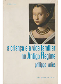 A Criança e a Vida Familiar no Antigo Regime