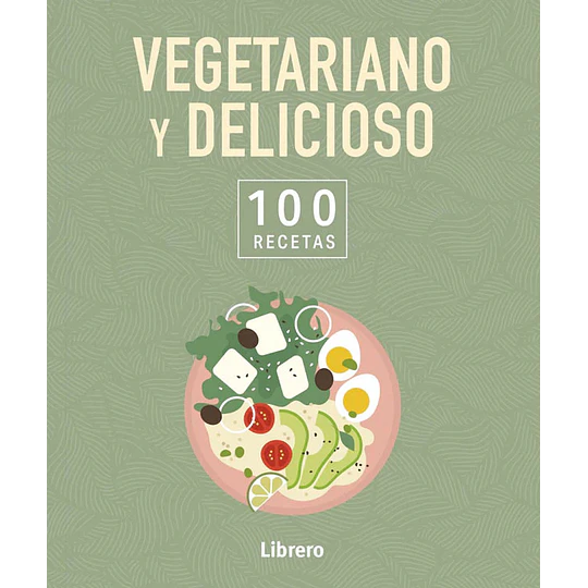 Libro 100 recetas Vegetariano y Delicioso