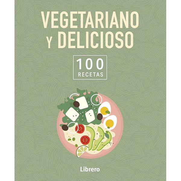 Libro 100 recetas Vegetariano y Delicioso