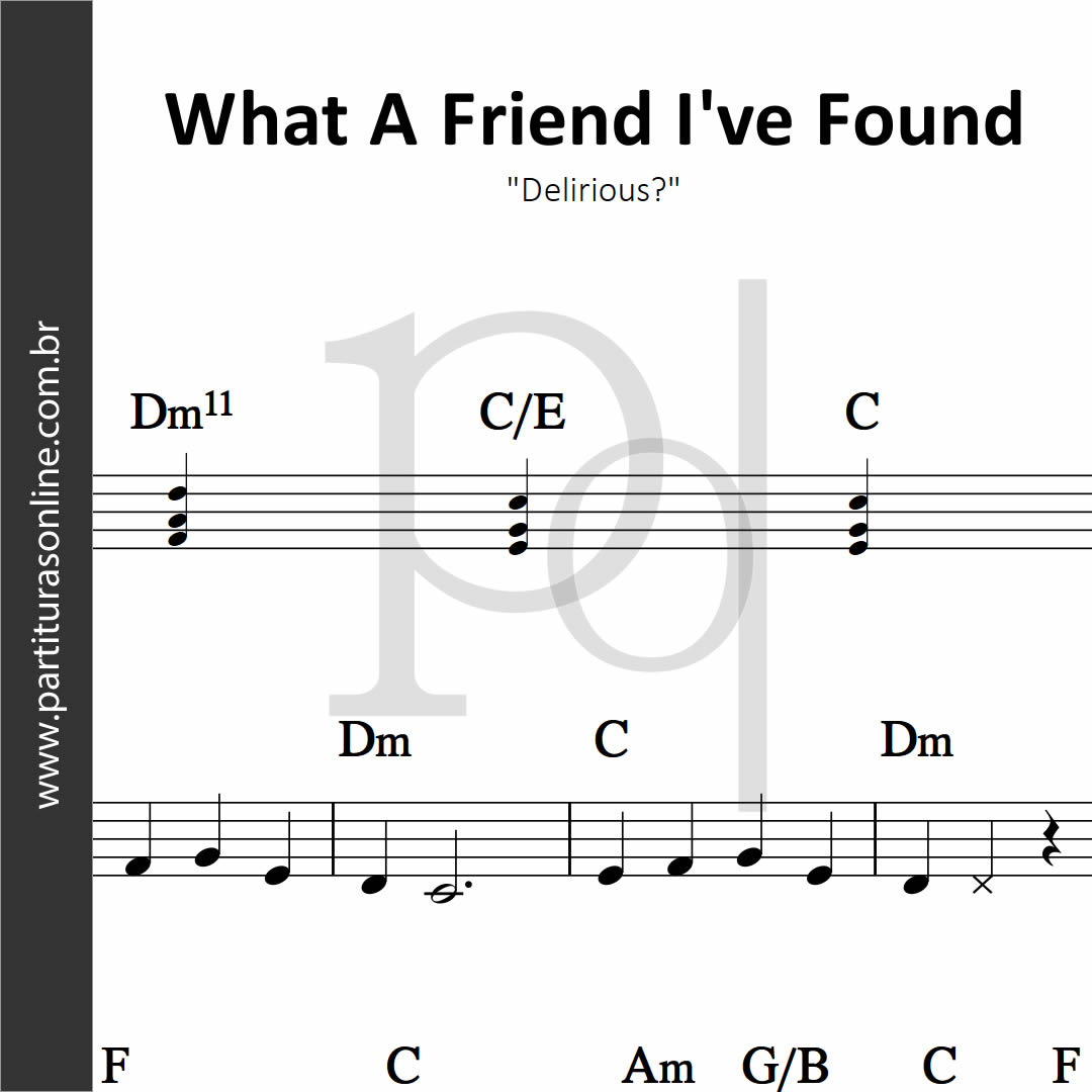 What A Friend I've Found Delirious?