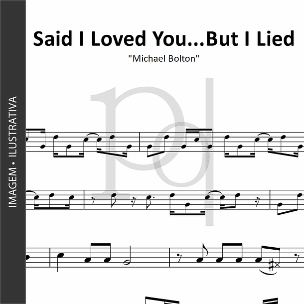 Said I Loved You...But I Lied • Michael Bolton  1