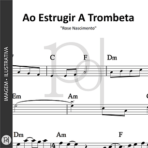 Ao Estrugir A Trombeta • Rose Nascimento