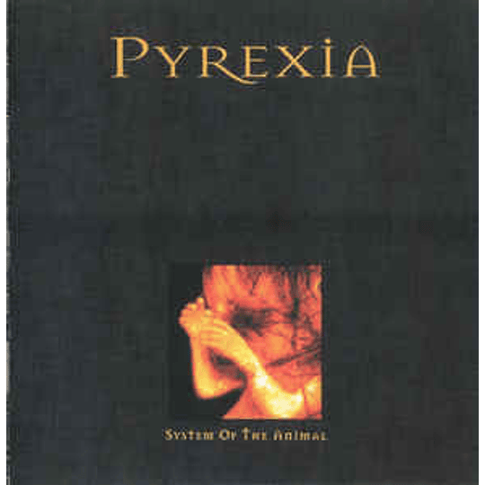 Pyrexia - System Of The Animal CD