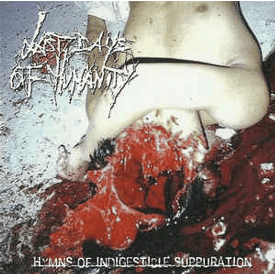 Last Days Of Humanity - Hymns Of Indigestible Suppuration CD