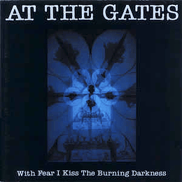 At The Gates ‎– With Fear I Kiss The Burning Darkness CD