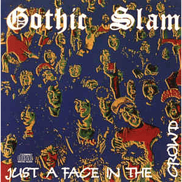 Gothic Slam ‎– Just A Face In The Crowd CD