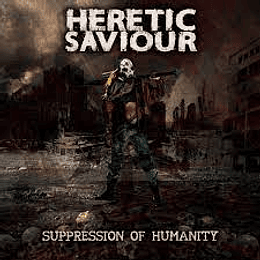 HERETIC SAVIOUR - SUPPRESSION OF HUMANITY MCD