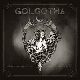  Golgotha ‎– Remembering The Past Writing The Future MCD