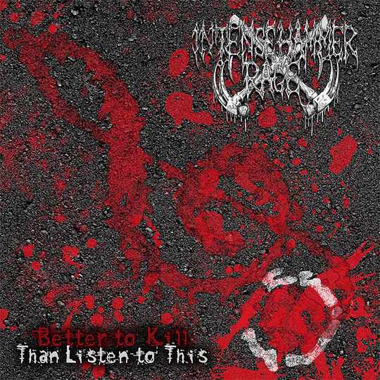 Intense Hammer Rage – Better To Kill Than Listen To This CD