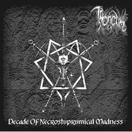 Throneum – Decade Of Necrostuprumical Madness DIGCD