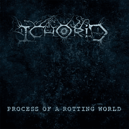 Ichorid – Process of a Rotting World CD
