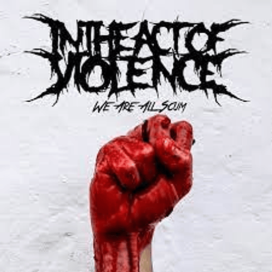 IN THE ACT OF VIOLENCE - We Are All Scum MCD