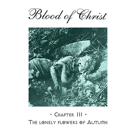 Blood Of Christ  – - Chapter III - The Lonely Flowers Of Autumn CD