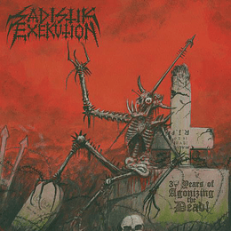 Sadistik Exekution – 30 Years Of Agonizing The Dead! LP