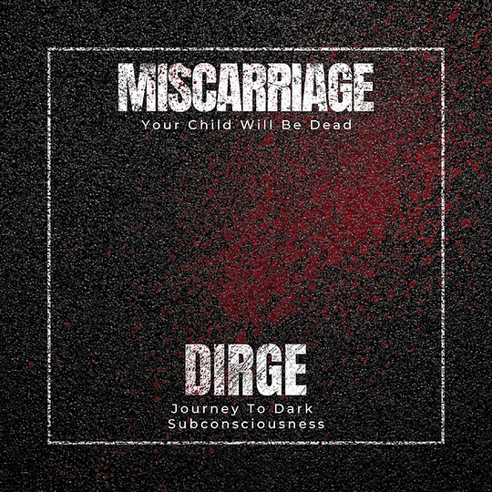 Miscarriage  / Dirge – Your Child Will Be Dead / Journey To Dark Subconsciousness CD