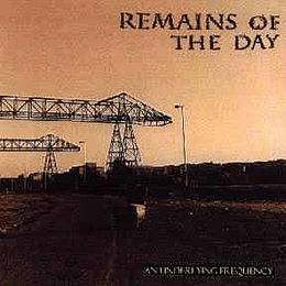 Remains Of The Day ‎– An Underlying Frequency CD