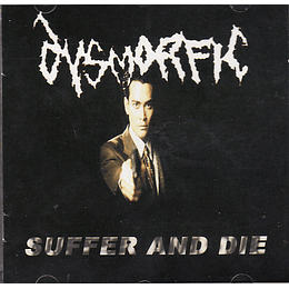 Dysmorfic – Suffer And Die CD
