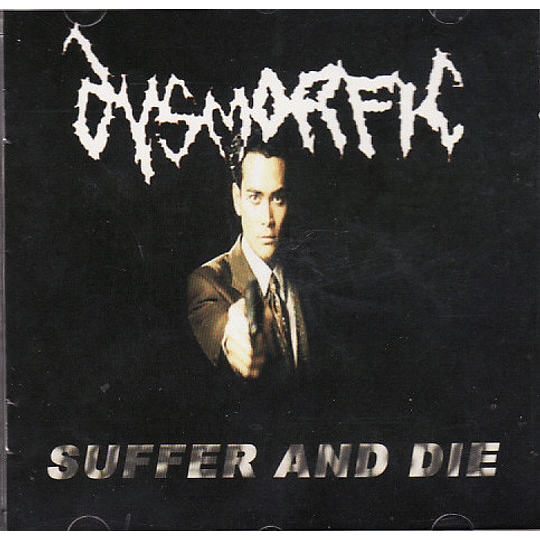 Dysmorfic – Suffer And Die CD