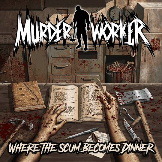 Murder Worker – Where The Scum Becomes Dinner LP