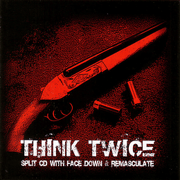 Face Down  & Remasculate – Think Twice CD