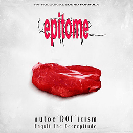 Epitome  – Autoe'ROT'icism / Engulf The Decrepitude CD