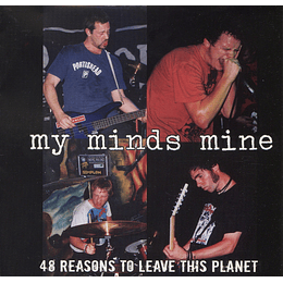 My Minds Mine – 48 Reasons To Leave This Planet CD