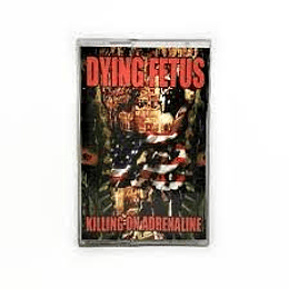 Dying Fetus – Killing On Adrenaline TAPE