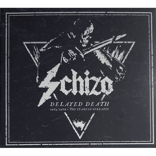 Schizo – Delayed Death (1984/1989 • The Years Of Collapse) 2CDS DIGI