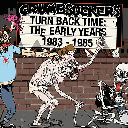 Crumbsuckers – Turn Back Time: The Early Years 1983 - 1985 2CDS DIGI