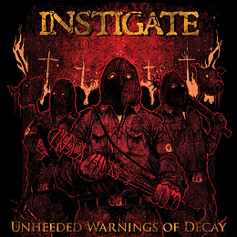 Instigate  – Unheeded Warnings Of Decay CD