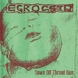 EGROGSID  – Sawn Off Throat Gun 2CD
