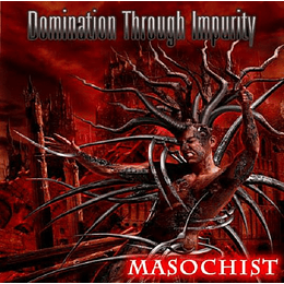 Domination Through Impurity – Masochist CD