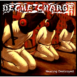 Deche-Charge / Deflowered Cunt – Hearing Destroyed / Noise Is Killing You LP