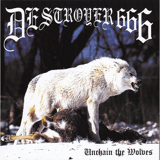 Destroyer 666 – Unchain The Wolves CD