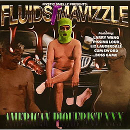 Fluids, Mavizzle – American Piquerist XXX CDR