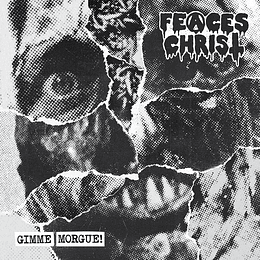 Feaces Christ – Gimme Morgue! LP