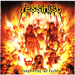 Pessimist – Slaughtering The Faithful CD