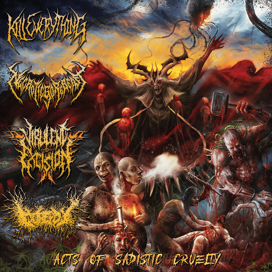 Kill Everything / NecroticGoreBeast / Virulent Excision / Gorepot – Acts Of Sadistic Cruelty CD