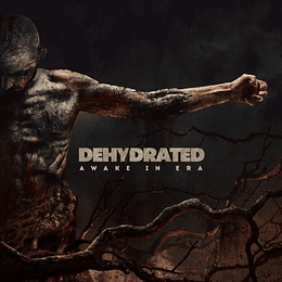 Dehydrated  – Awake In Era CD