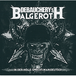 Debauchery's Balgeroth* vs. Debauchery – In Der Hölle Spricht Man Deutsch 2CDS