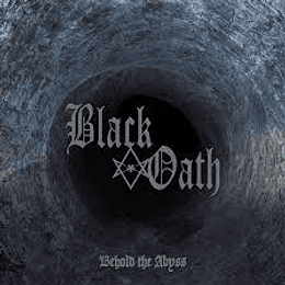 Black Oath – Behold The Abyss CD