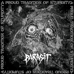 Parasit – A Proud Tradition Of Stupidity CD