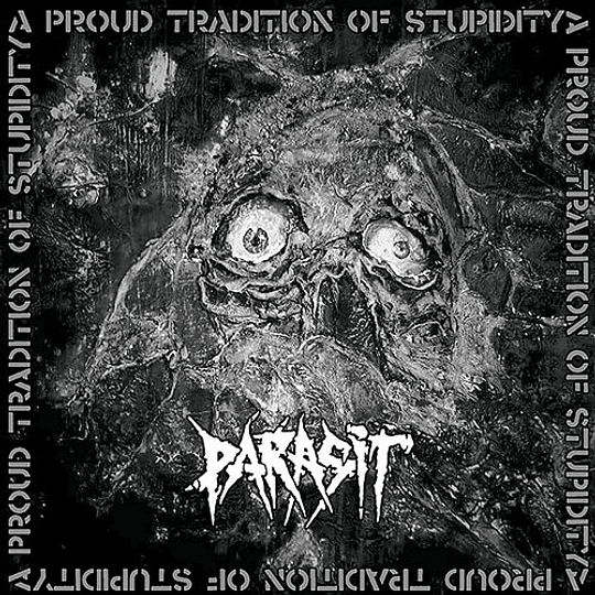Parasit – A Proud Tradition Of Stupidity CD
