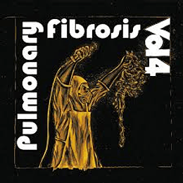 Pulmonary Fibrosis – Nasal Nauseous Vomit Liquid Goregrind History Volume 4