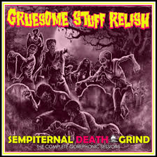 Gruesome Stuff Relish - Sempiternal Death Grind  CD