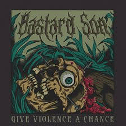 Bastard Son - Give Violence A Chance CD