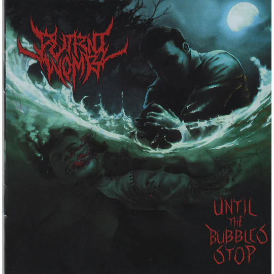 Putrid Womb – Until The Bubbles Stop CD