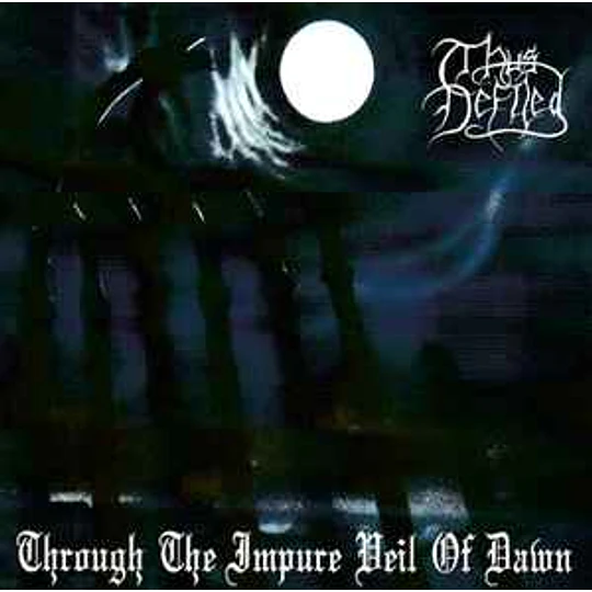 Thus Defiled – Through The Impure Veil Of Dawn CD